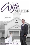 The Wife Maker by Karey White