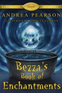 Bezza’s Book of Enchantments by Andrea Pearson
