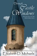 Through Castle Windows by Elizabeth D. Michaels