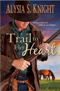 Trail to Her Heart by Alysia S. Knight