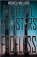 Mortal Monsters: Faceless by Monica Millard