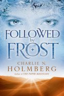 Followed by Frost by Charlie N. Holmberg