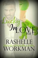 Lucky In Love by RaShelle Workman