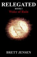 Relegated: Wake of Ruin by Brett Jensen