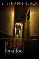 Played for a Fool by Stephanie Black