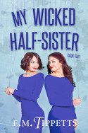 Someone Else’s Fairytale: My Wicked Half-Sister by E.M. Tippetts