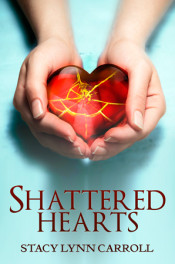 Shattered Hearts by Stacy Lynn Carroll