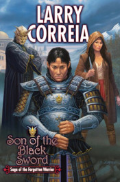 Forgotten Warrior: Son of the Black Sword by Larry Correia