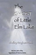 The Ghost of Little Elm Lake by Shelley Bingham Husk