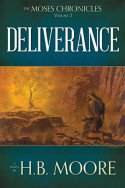 The Moses Chronicles: Deliverance by H.B. Moore