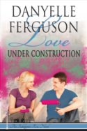 Love Under Construction by Danyelle Ferguson