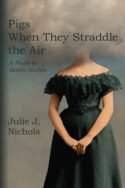 Pigs When They Straddle the Air by Julie J. Nichols