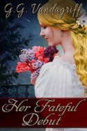 Her Fateful Debut by G.G. Vandagriff