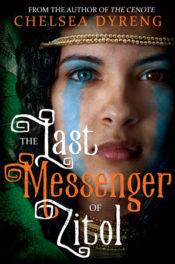 The Last Messenger of Zitol by Chelsea Dyreng