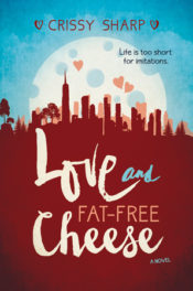 Love and Fat-Free Cheese by Crissy Sharp