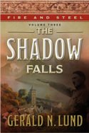 Fire and Steel: The Shadow Falls by Gerald N. Lund