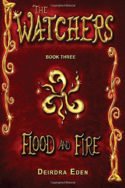 The Watchers: Flood and Fire by Deirdra Eden