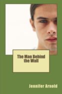 The Man Behind the Wall by Jennifer Arnold