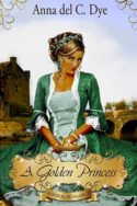 A Golden Princess by Anna del C. Dye