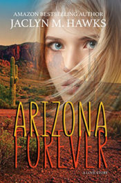 Arizona Forever by Jaclyn M. Hawkes