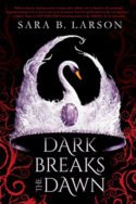 Dark Breaks the Dawn by Sara B. Larson