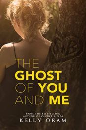The Ghost of You and Me by Kelly Oram