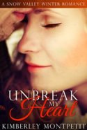 Snow Valley Novella: Unbreak My Heart by Kimberley Montpetit