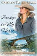 Bridge to My Heart by Carolyn Twede Frank