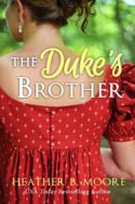 Timeless Romance Novella: The Duke’s Brother by Heather B. Moore