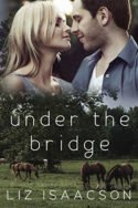 Gold Valley: Under the Bridge by Liz Isaacson