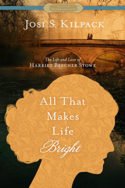 All That Makes Life Bright by Josi S. Kilpack