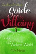 Geoffrey P. Ward’s Guide to Villainy by M.A. Nichols