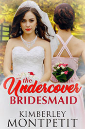 The Undercover Bridesmaid by Kimberley Montpetit