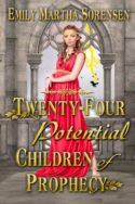 Twenty-Four Potential Children of Prophecy by Emily Martha Sorensen