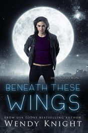 Beneath These Wings by Wendy Knight