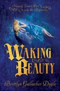 Waking Beauty by Brittlyn Gallacher Doyle