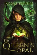Stone Bearers: The Queen’s Opal by Jacque Stevens