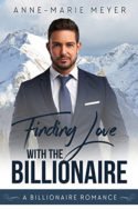 Finding Love with the Billionaire by Anne-Marie Meyer