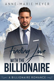 Finding Love with the Billionaire by Anne-Marie Meyer