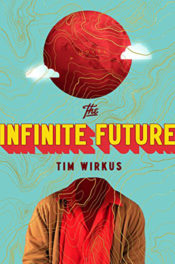The Infinite Future by Tim Wirkus