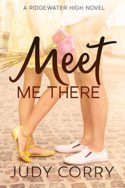 Ridgewater High: Meet Me There by Judy Corry