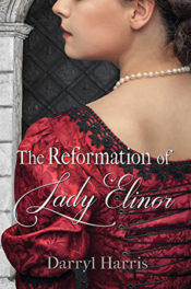 The Reformation of Lady Elinor by Darryl Harris