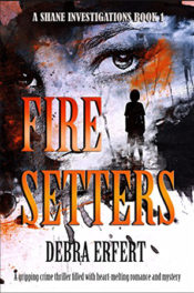 Fire Setters by Debra Erfert