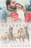 Gold Valley: Up on the Housetop by Liz Isaacson