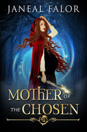 Mother of the Chosen by Janeal Falor