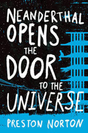 Neanderthal Opens the Door to the Universe by Preston Norton