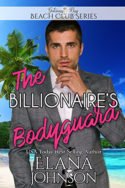 The Billionaire’s Bodyguard by Elana Johnson