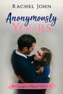 Anonymously Yours by Rachel John