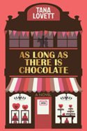 As Long As There Is Chocolate by Tana Lovett