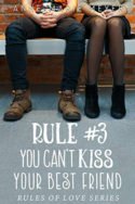 Rule #3: You Can’t Kiss Your Best Friend by Anne-Marie Meyer